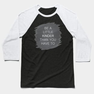 'Be A Little Kinder' Radical Kindness Anti Bullying Shirt Baseball T-Shirt